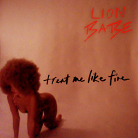 LION BABE - Treat Me Like Fire