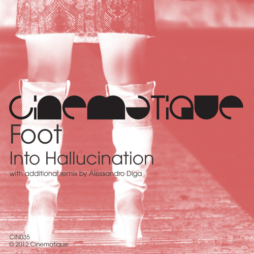Foot - Into Hallucination (Alessandro Diga remix) [ Soon out on Cimematique]