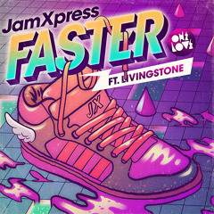 Jam Xpress Feat. Livingstone - Faster (Polyfonik Remix)