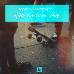 Tapesh & Maximiljan - When We Were Young - Noir Music