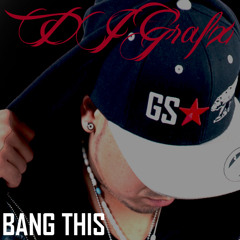 DJ Grafx - Bang This!