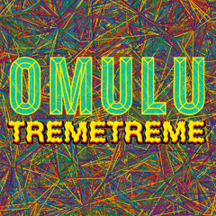 OMULU - TREMETREME [Free 320kbps download link below⬎]