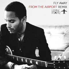Lenny Kravitz - Fly Away (From The Airport Remix)
