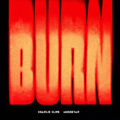 CHARLIE CLIPS - BURN FREESTYLE FEAT MEE5STAR