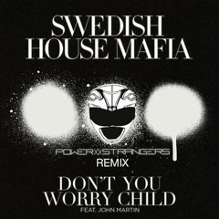 Don't You Worry Child-SHM (Power Strangers Remix)