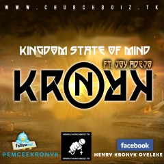 Kronyk - Kingdom State Of Mind (KSOM) FT. Joy Adejo(single) @emceekronyk @icre8 muzik