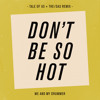 Download Video: Me And My Drummer - Don't Be So Hot (Tale Of Us & The/Das Alternate Remix)