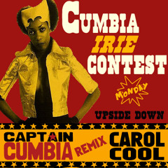 Captain Cumbia remix CAROL COOL [Upside Down] "Cumbia Irie Contest 1/4