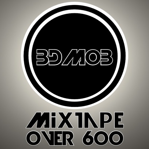 BDMOB Mixtape It is over 600 (Xtrolix)