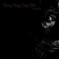 Dòng Chảy Cuộc Đời - Karik (Remake Version) 320kbps