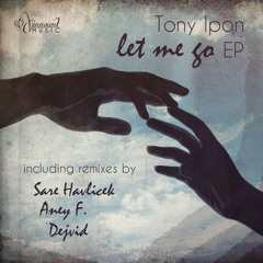 IM008 - Tony Ipon - LET ME GO EP incl. Sare Havlicek & Aney F Remixes