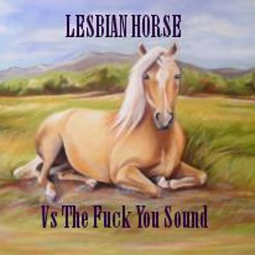 Lesbian Horse - Fuck You Sound Exclusive Mixtape  Dreams Of Guilt And Time