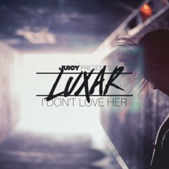 JCY004 Luxar - I Don't Love Her