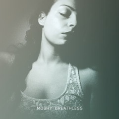 MNQ 030 Mushy - Breathless (full album mix)