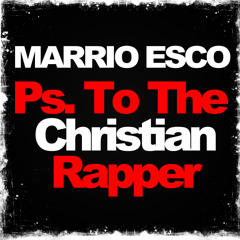 Marrio Esco - PS to the Christian Rapper (Prod. by Marrio Esco/BMII)