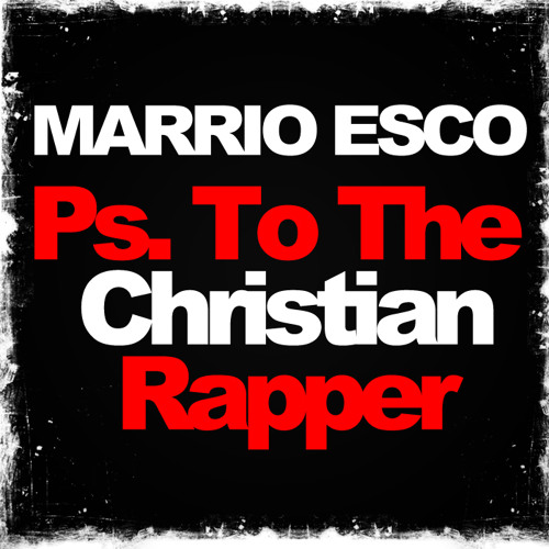 Marrio Esco - PS to the Christian Rapper (Prod. by Marrio Esco/BMII)