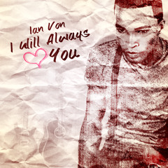 Ian Von-I Will Always Love You