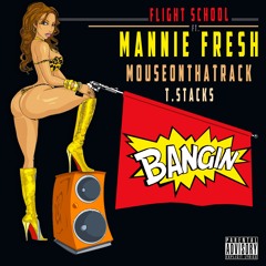 "Bangin" feat. Mannie Fresh, Mouse, & Stacks (of SMB)