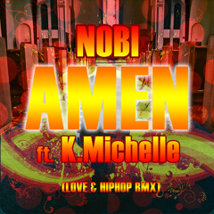 Nobi - Amen ft K.michelle (Love and hiphop rmx)