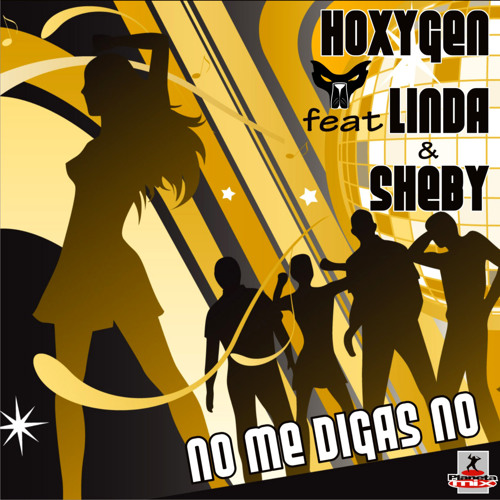 Hoxygen Feat. Linda & Sheby - No me digas no (Hoxygen Video Edit)