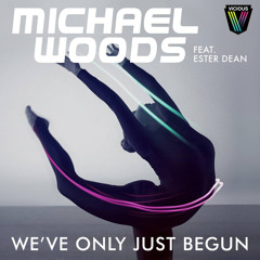 Michael Woods feat. Ester Dean - We've Only Just Begun - (Extended Mix)