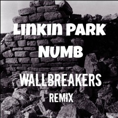 Linkin Park - Numb (WallBreakers Remix) Free Download!!!