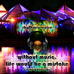 Without music, life would be a mistake [Prog/Psy Set]
