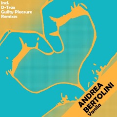 Andrea Bertolini - Vanila (Single) INC D-Trax & Guilty Pleasure Remixes >>>OUT NOW<<<