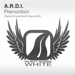 A.R.D.I. - Premonition (Daniel Kandi's Bigroom Mix) [SilentShoreRecords]