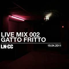 LN-CC Live Mix 002 - Gatto Fritto