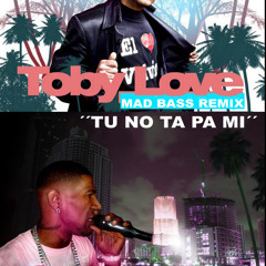 Omega Ft. Toby Love - Tu No Ta Pa Mi (Mad Bass Remix)(Official)