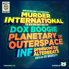 Murder International Dox Boogie Ft Planetary (Outerspace) & Inf, Cutz Dj Modesty Prod Alterbeats