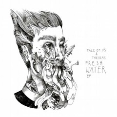 Fresh Water (Original Mix) --Tale of Us  - The/Das --