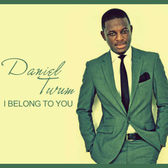 Daniel Twum - I Belong to You