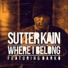 Sutter Kain - "Where I Belong" (Produced By DJ Bless)