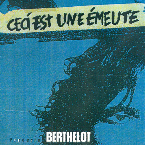 03 - Frédéric Berthelot - Ceci Est Une Émeute