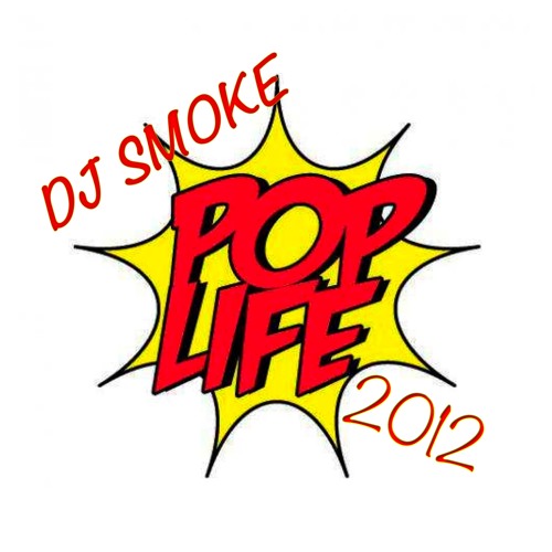 Stream DJ SMOKE RENAISSANCE POP LIFE MIX 2012 by djsmokeja1 Listen