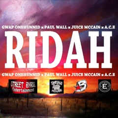 Gwap OneHunnid-Ridah Ft. Paul Wall, Juice McCain, A.C.E