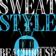 SWEATSTYLE: A Sweaty Electro-vascular Mix (PART 1) - DJ BEACHHOUSE