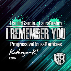 I Remember You (Kathryn-K Remix) [Braslive Records] Out on BEATPORT!!