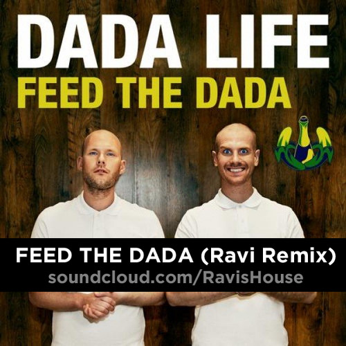 Dada Life - Feed The Dada (Ravi Remix)