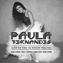 Paula Fernandes - Alem Da Vida (Dj Kizouk Feeling)