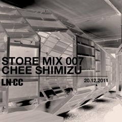 LN-CC Store Mix 007 - Chee Shimizu