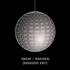 Macho - Montreal (Browsers Edit)