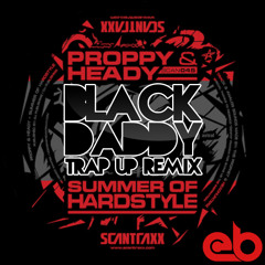 Proppy & Heady - Summer Of Hardstyle (Black Daddy Trap Up) [EB Exclusive] ★ FREE DOWNLOAD ★
