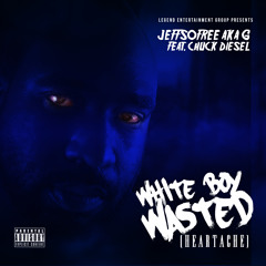 03. White Boy Wasted (Heartache) Featuring Chuck Diesel