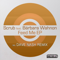 Scrub - Feed Me Feat. Barbara Wahnon (Dave Nash Remix) [clip] - Monog - [mng025]