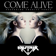 Mutrix Ft. Charity Vance - Come Alive (Felxprod Remix)