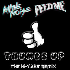 Kill The Noise & Feed Me - Thumbs Up (The Hi-Yahs Remix)