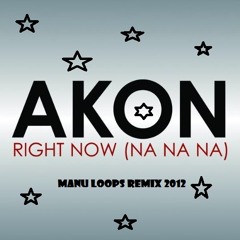 Akon - Right Now (na na na) (remix manu loops 2012)